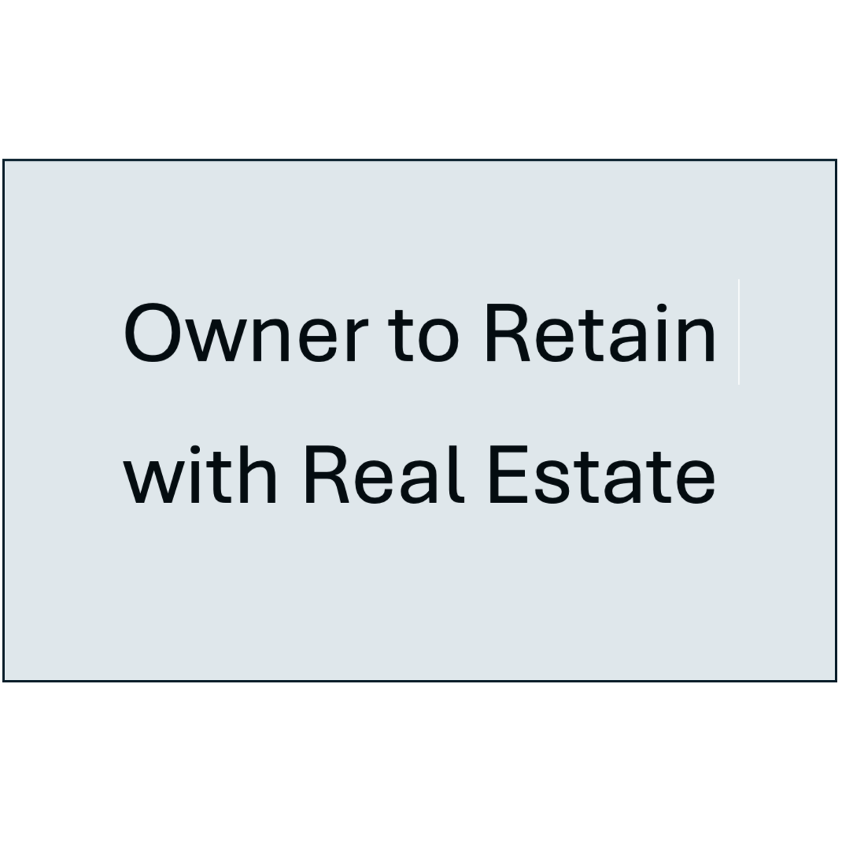 Owner to Retain for Real Estate (No Bids Accepted)